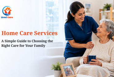 Home Care Services: A Simple Guide to Choosing the Right Care for Your Family