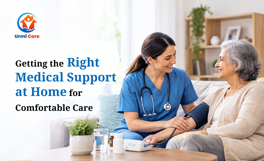 Getting the Right Medical Support at Home for Comfortable Care