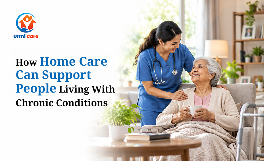 Urmi Care graphic: smiling home nurse supports an elderly woman in a cozy living room; text reads How Home Care Can Support People Living With Chronic Conditions.